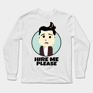 Hire Me Please Long Sleeve T-Shirt